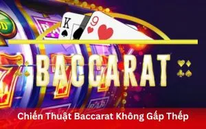 Chiến Thuật Baccarat Không Gấp Thếp Hiệu Quả Tại App S666
