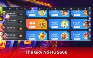 Thế Giới Nổ Hũ S666: Hàng Ngàn Game Slots, Jackpot Cực Khủng trên App S666