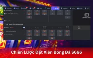 Chiến Lược Đặt Xiên Bóng Đá S666 – Kỹ thuật ghép kèo an toàn cho người mới
