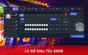 Lô Đề Siêu Tốc S666 – Khám phá hình thức chơi mới, kết quả nhanh, tỷ lệ thưởng hấp dẫn